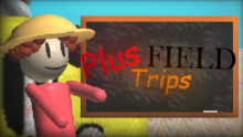 Plus Field Trips [DEMO OUT]